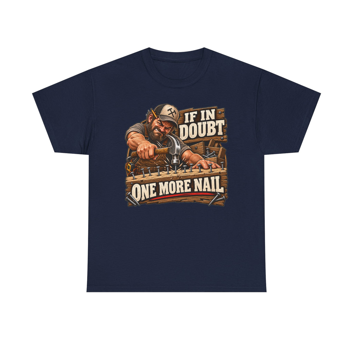 If in Doubt - One More Nail T-Shirt