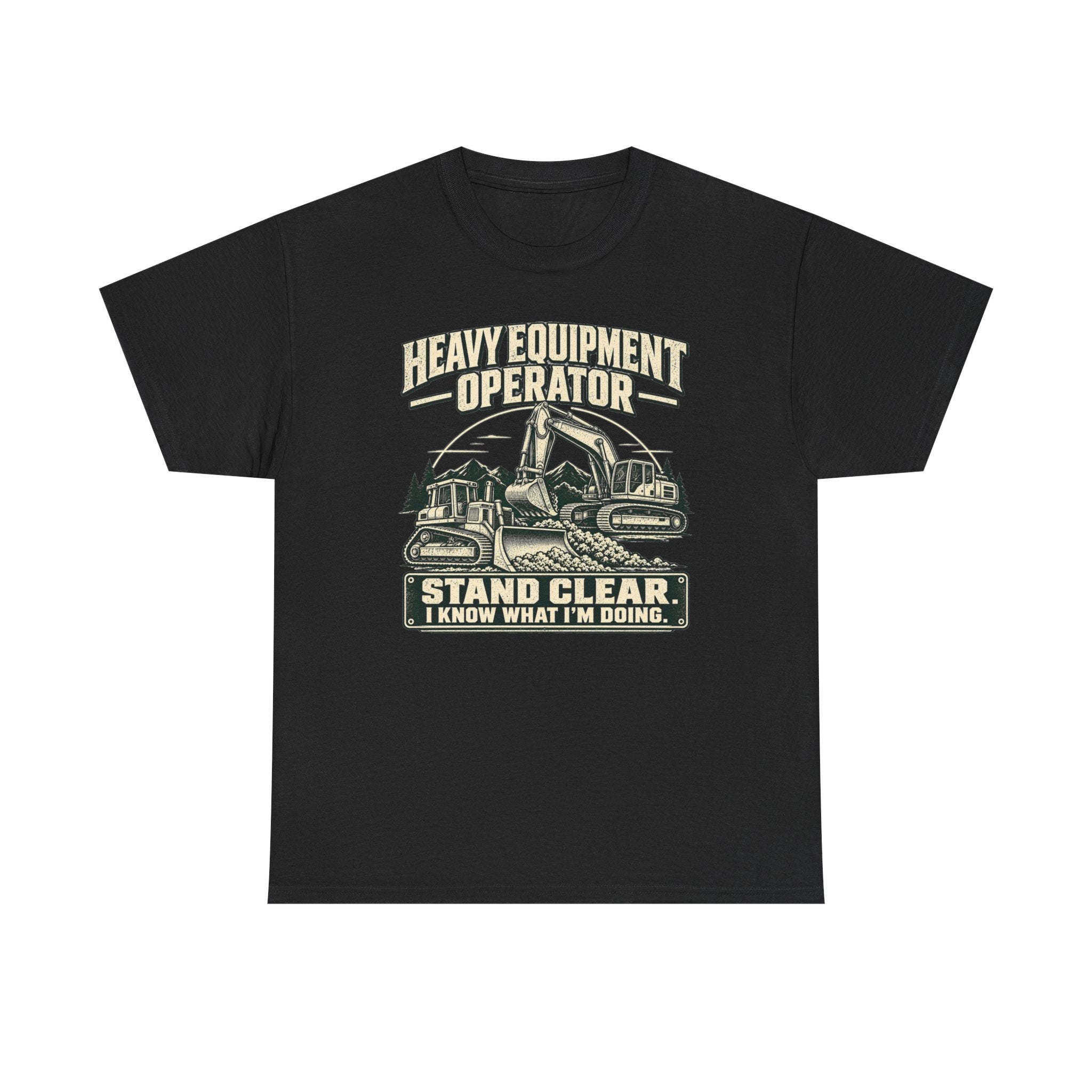Heavy Equipment I know What I'm Doing T-Shirt