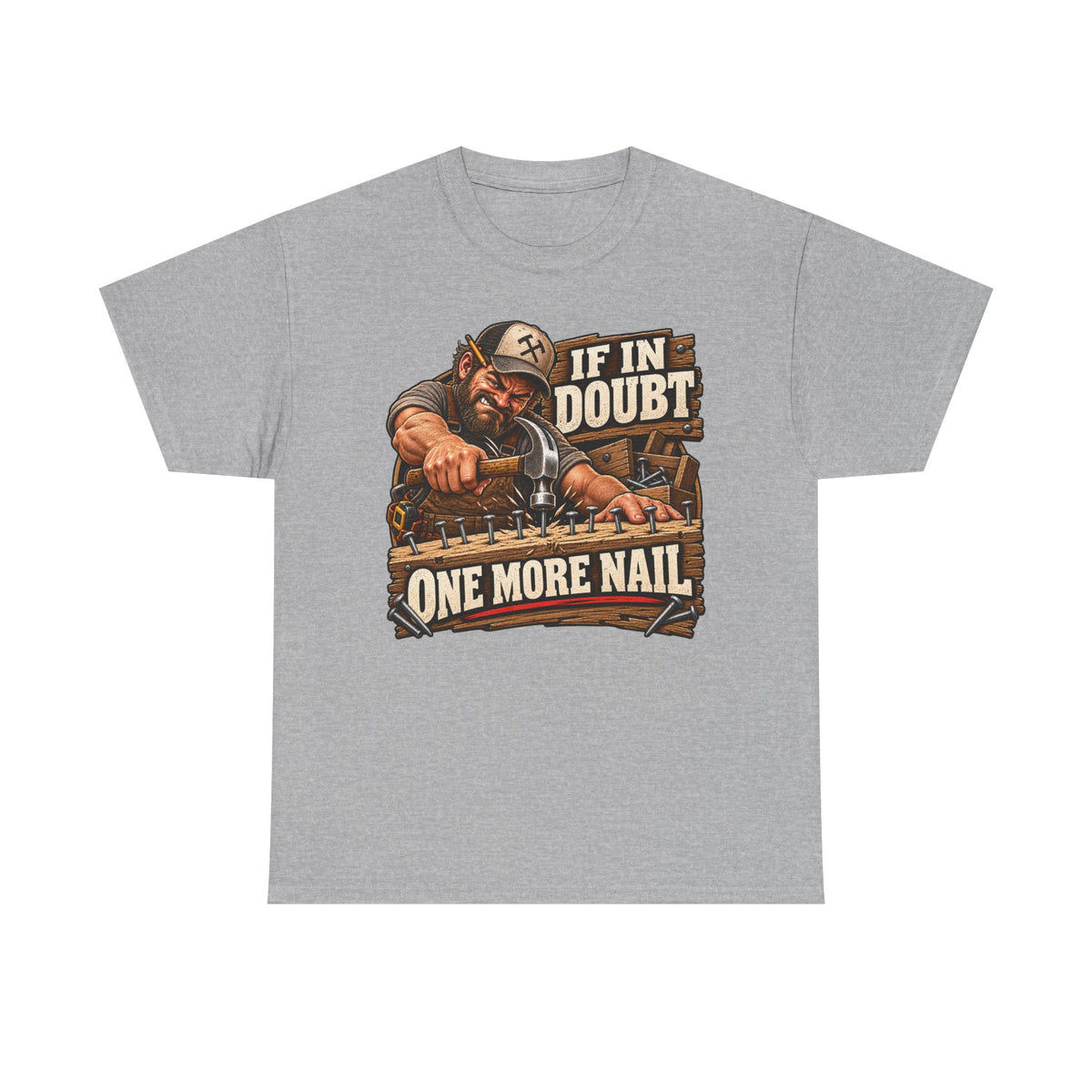 If in Doubt - One More Nail T-Shirt