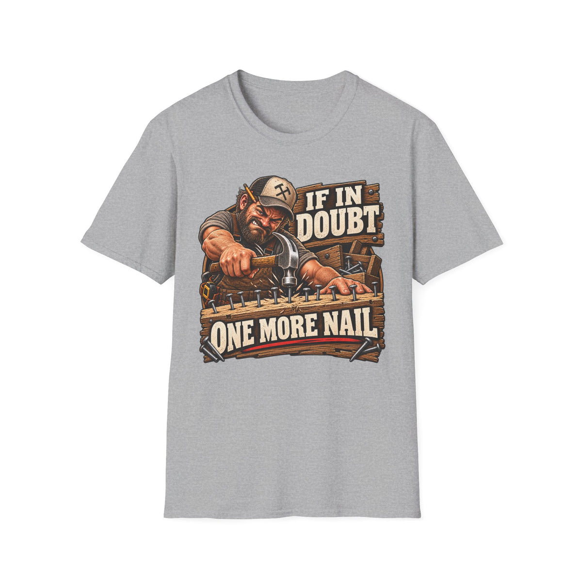 If in Doubt - One More Nail T-Shirt