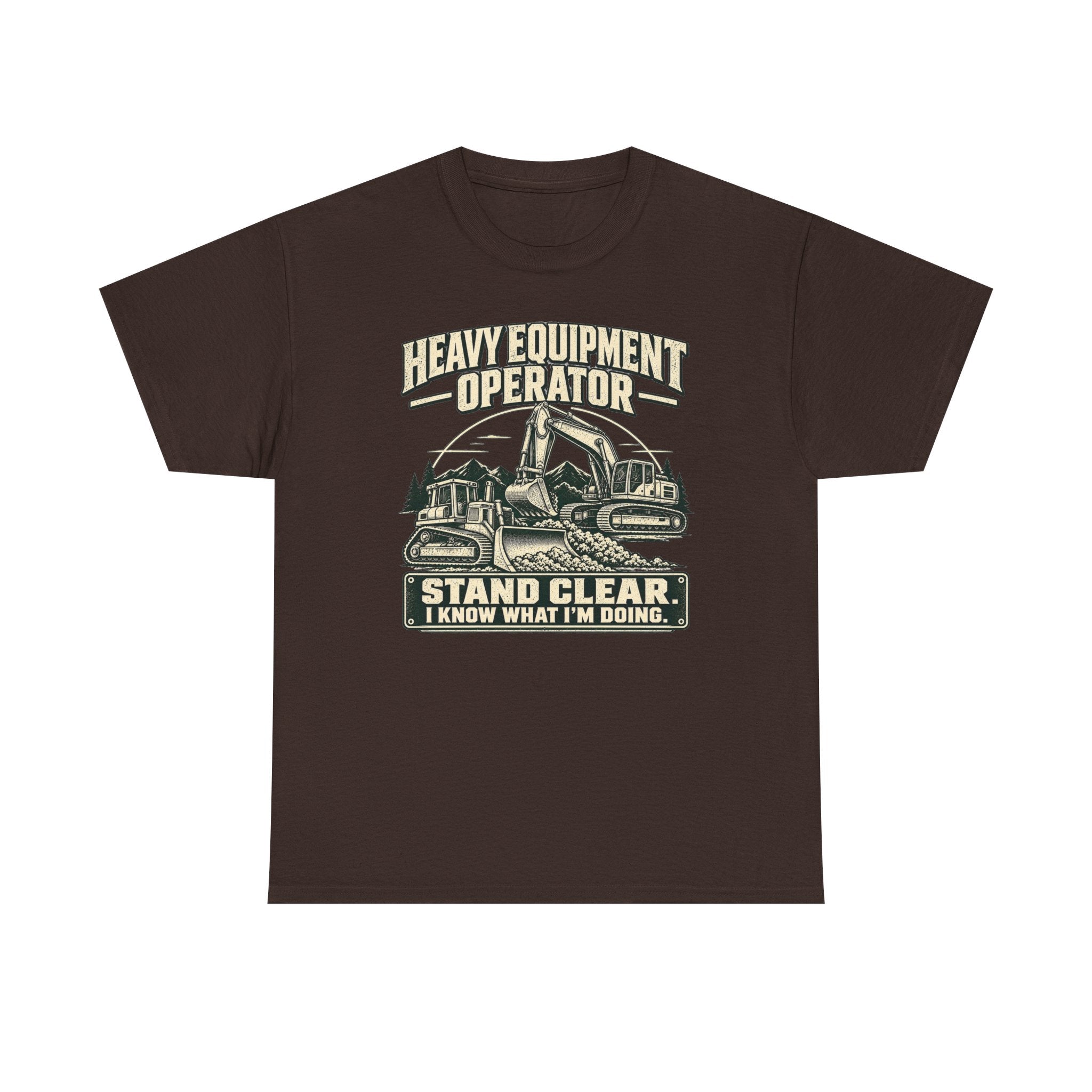 Heavy Equipment I know What I'm Doing T-Shirt