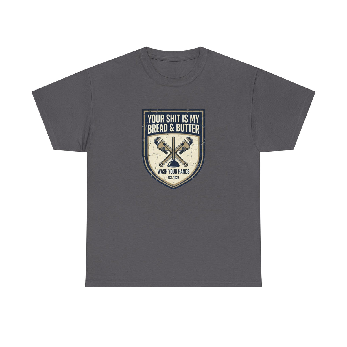 Your Shit Is My Bread & Butter T-Shirt