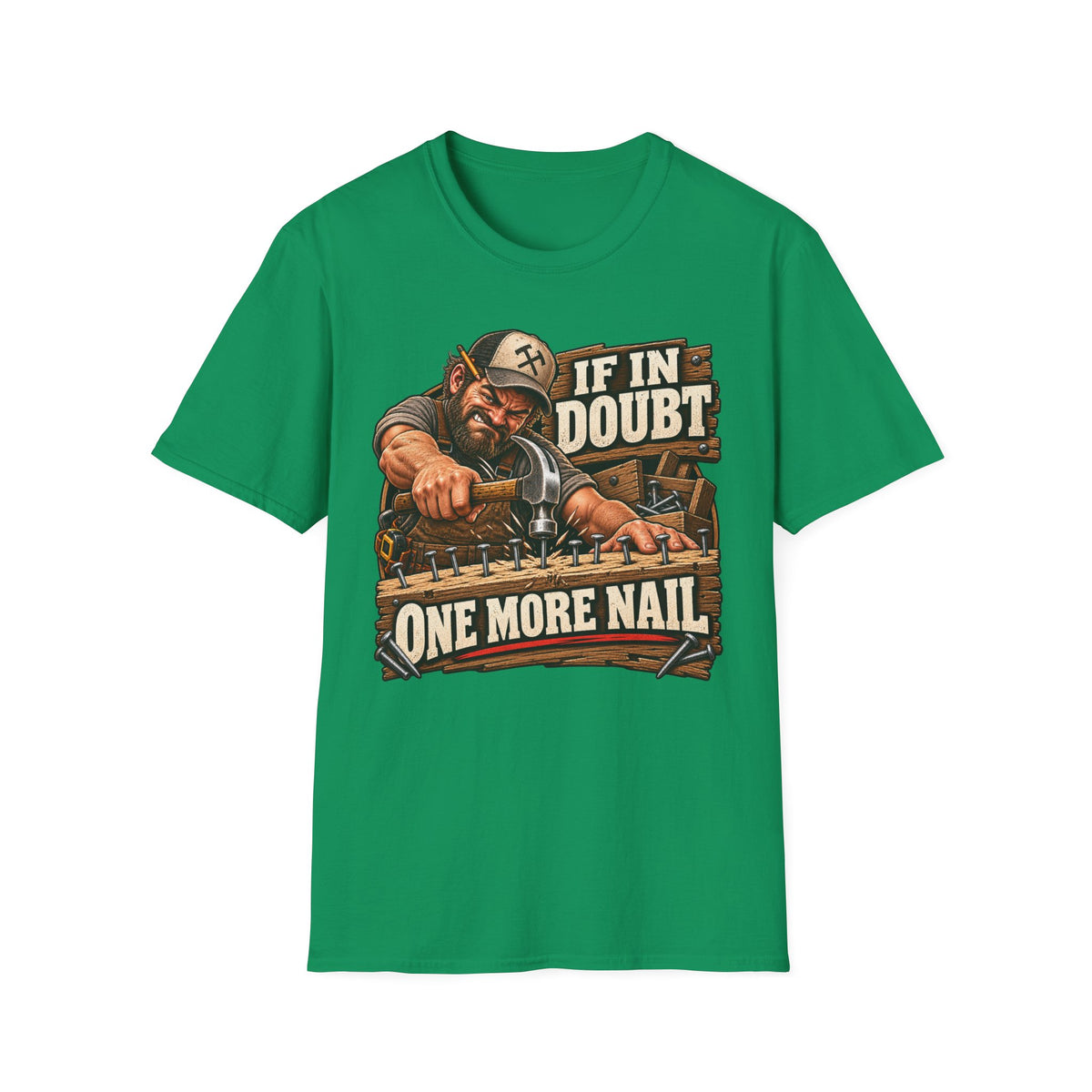 If in Doubt - One More Nail T-Shirt