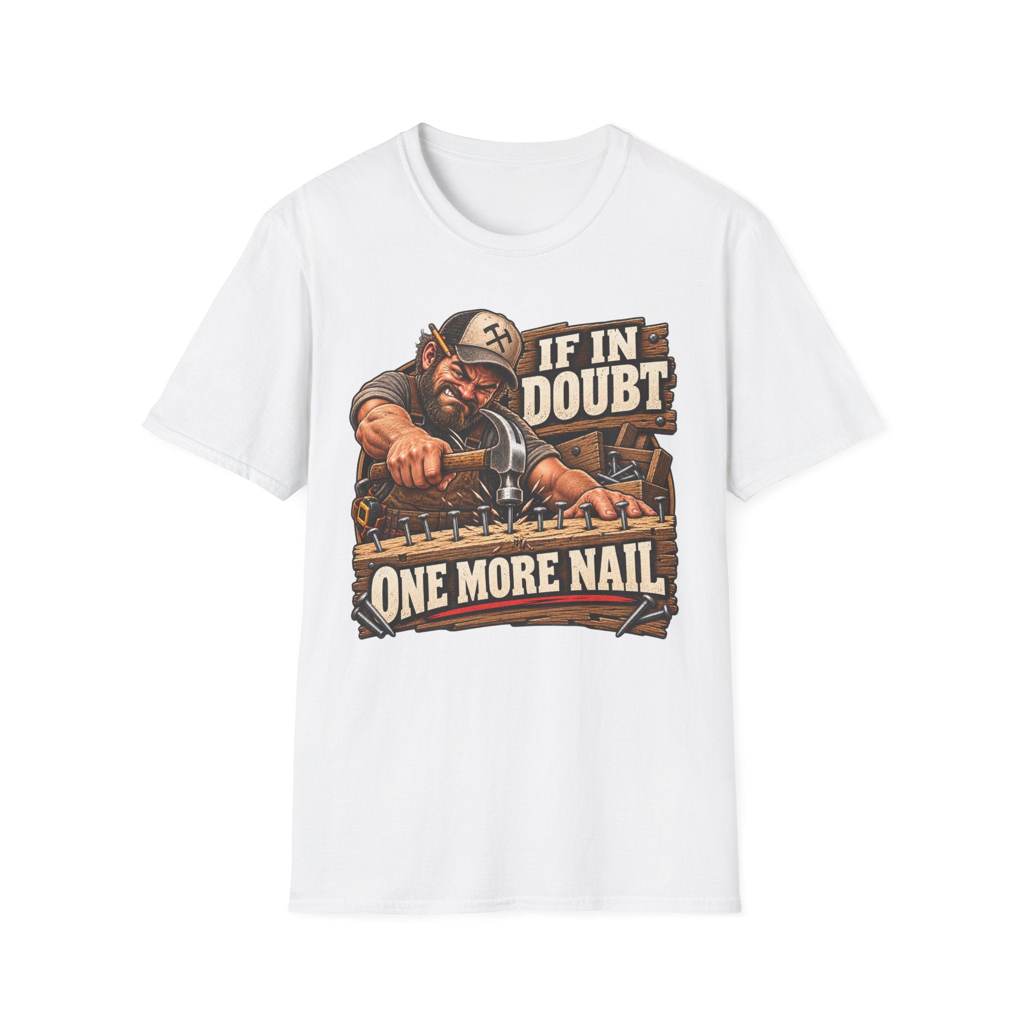 If in Doubt - One More Nail T-Shirt