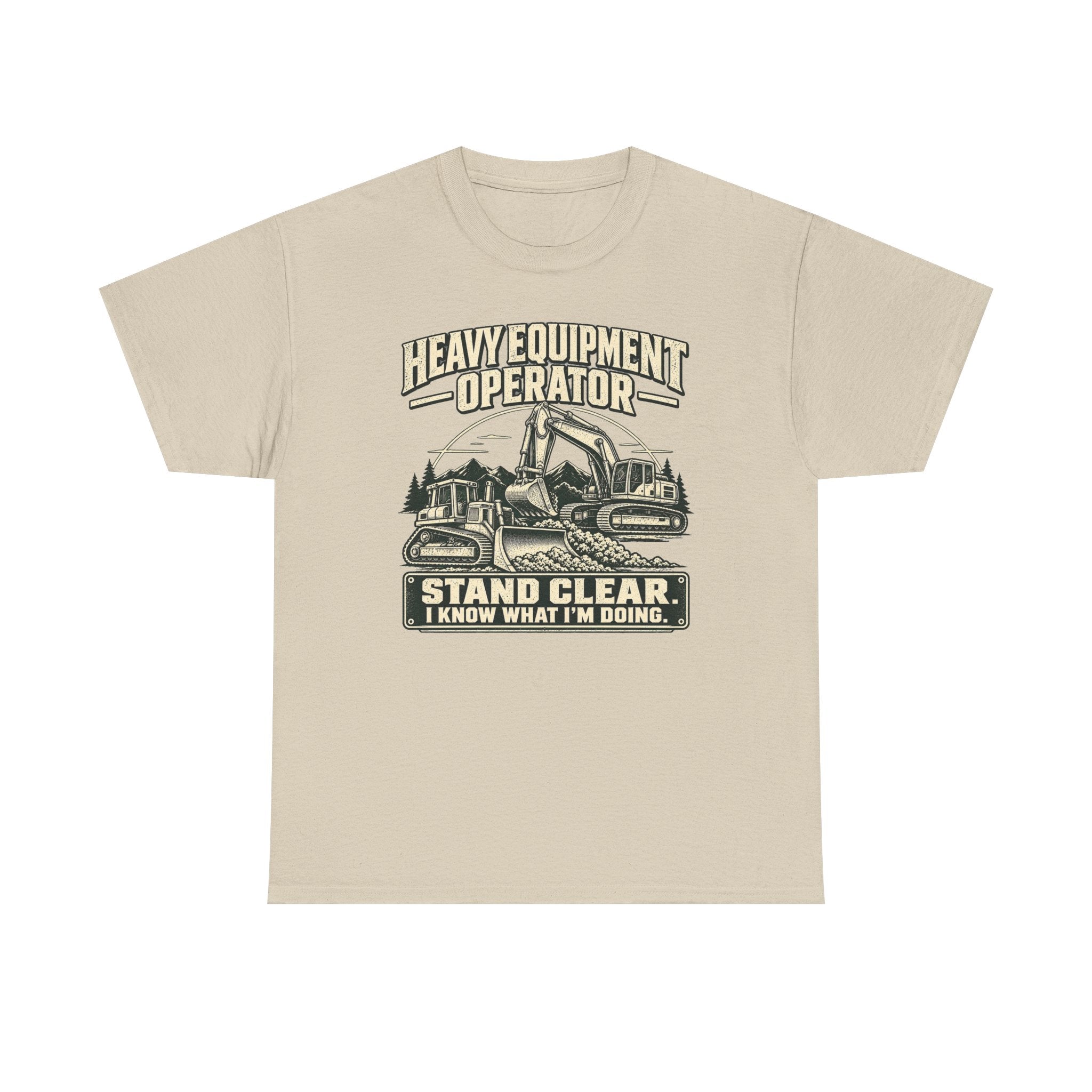 Heavy Equipment I know What I'm Doing T-Shirt