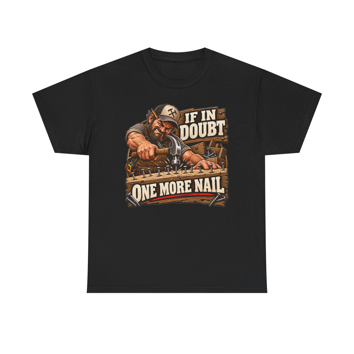 If in Doubt - One More Nail T-Shirt