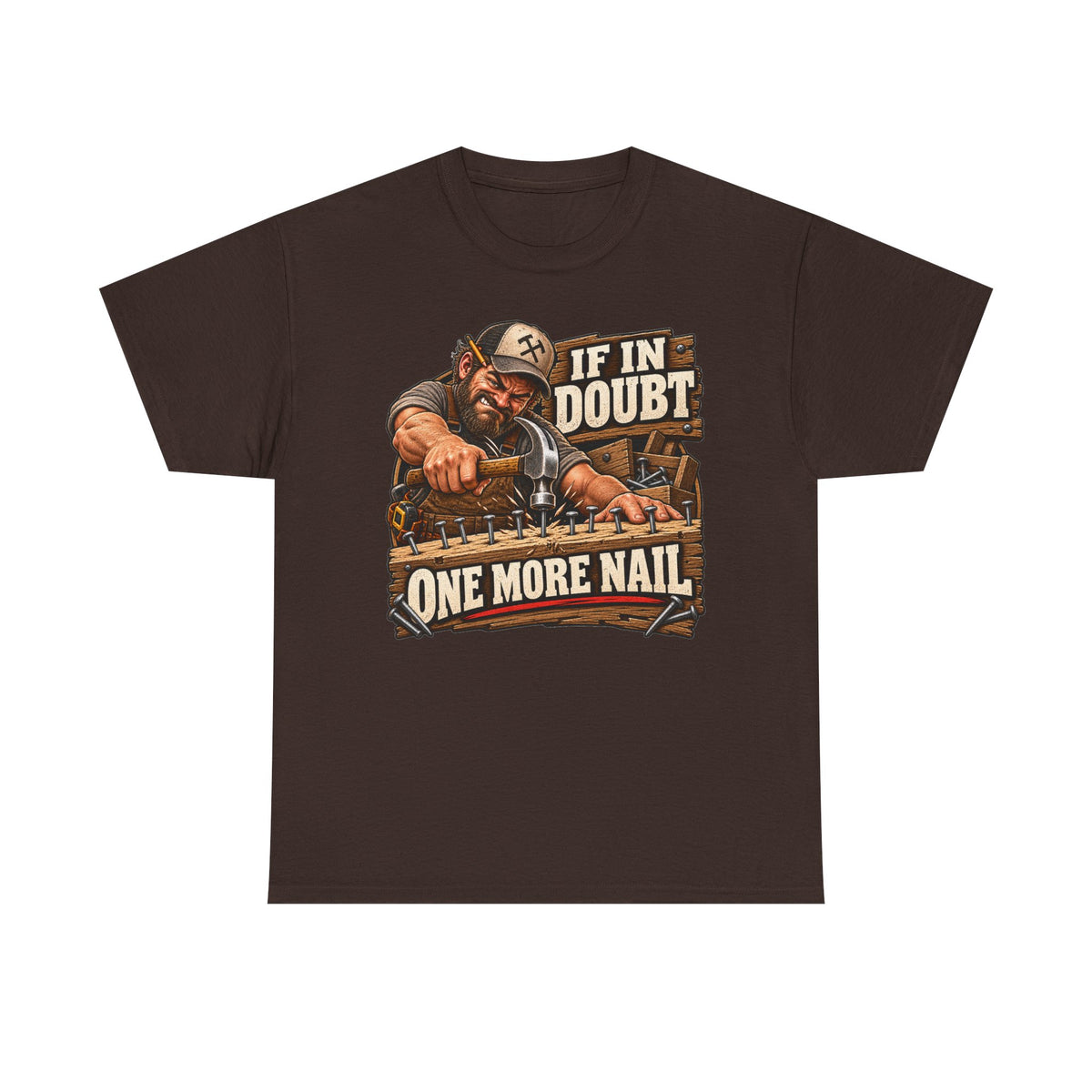 If in Doubt - One More Nail T-Shirt