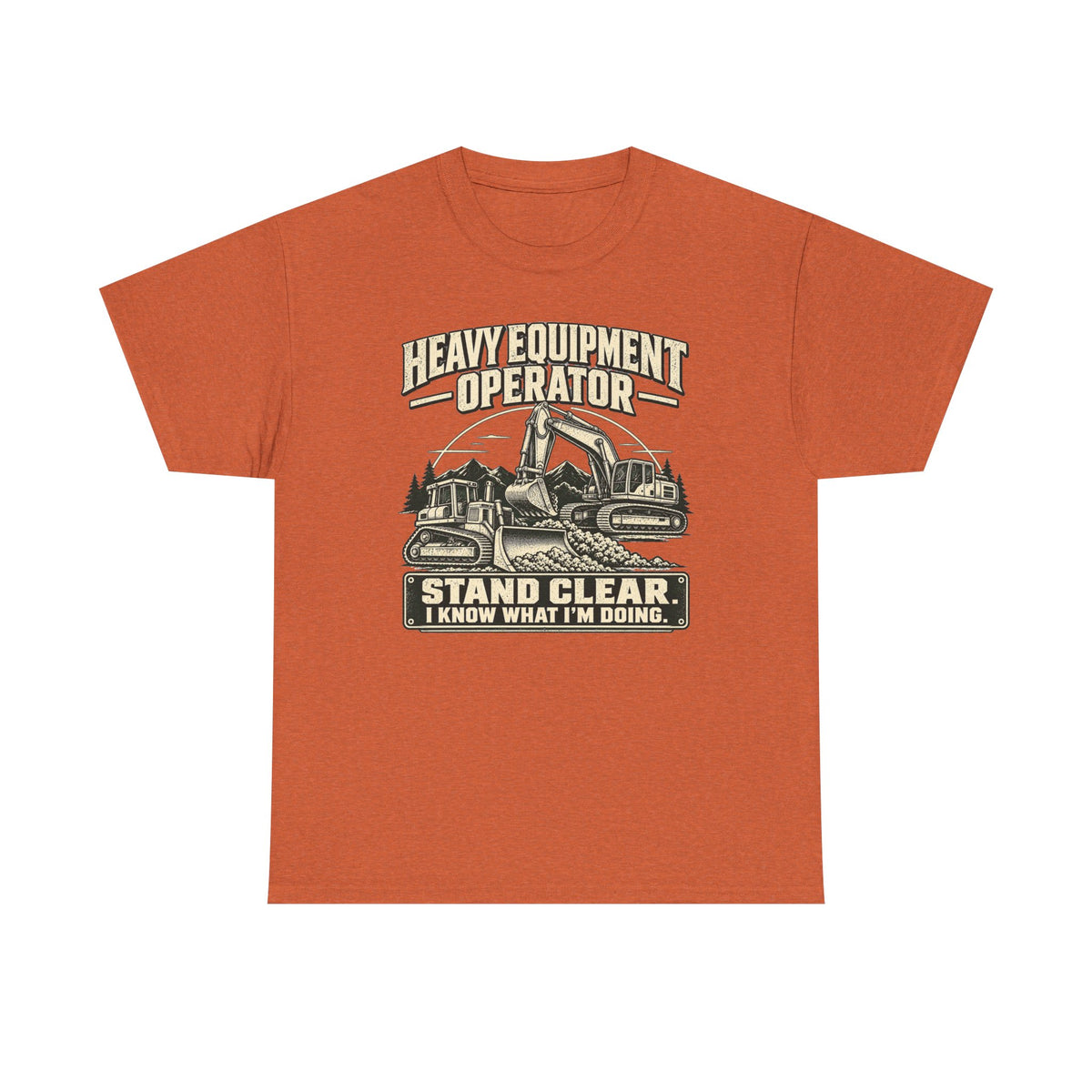 Heavy Equipment I know What I'm Doing T-Shirt