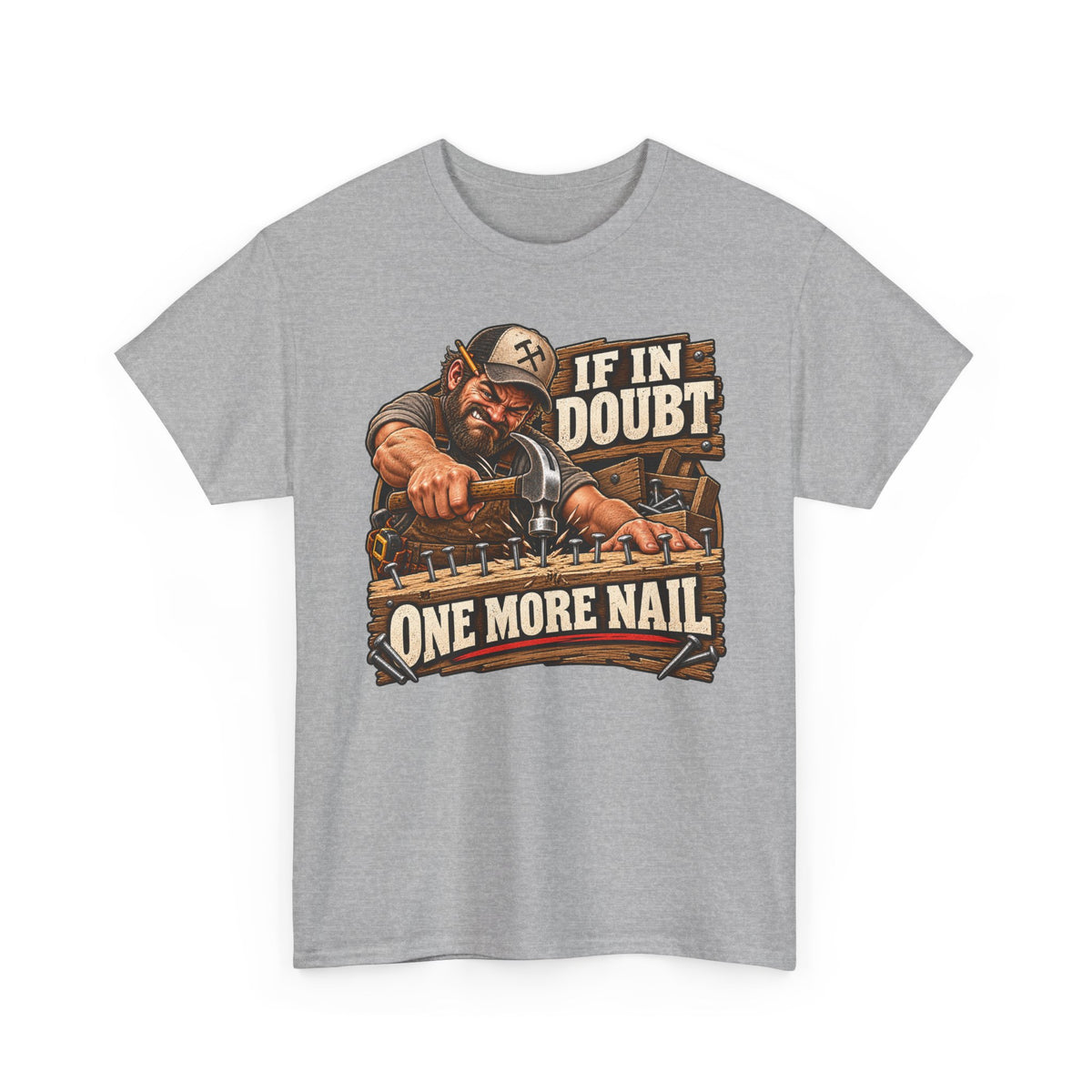 If in Doubt - One More Nail T-Shirt